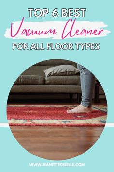 the top 6 best vacuum cleaner for all floor types