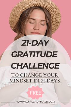 a woman wearing a straw hat with the text, 21 day gratitude challenge to change your minds in 2 days