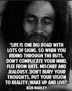 bob marley's quote about life is one big road with lots of signs so when you