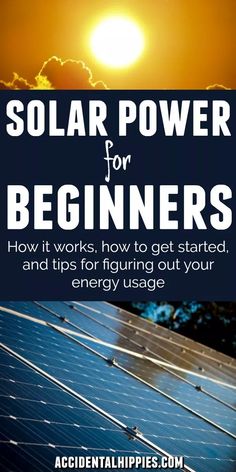 solar power for beginners how it works, how to get started and tips for figuring out your energy usage