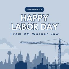 Graphic with text reading 'Happy Labor Day' from RM Warner Law, set against a cityscape silhouette featuring construction cranes in shades of blue. Dated 2 September 2024. Happy Labor Day, Internet Business