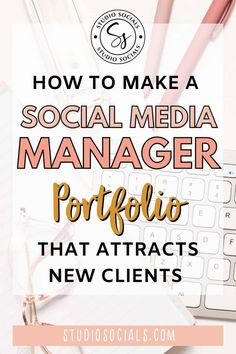 the words how to make a social media manager portfolio that attracts new client's