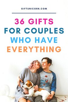 two people sitting on the floor with their dog and text that reads,'gifts for couples who have everything '