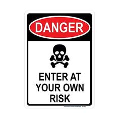 Danger, (Image) Enter At Your Own Risk Sign Do Not Enter Halloween Sign, Get Out Of My Room Sign, No Phones Allowed Sign, Enter At Your Own Risk Sign Halloween, Don't Enter My Room Sign, No One Under 21 Sign, Funny Room Signs, Come As You Are Sign, Enter At Your Own Risk Sign