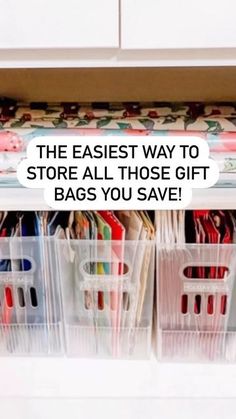 the easy way to store all those gift bags you save is with clear storage bins