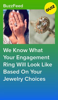 a woman holding her hand up to her face with the words, we know what your engagement ring will look like based on your jewelry choices