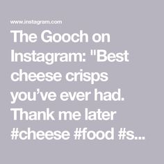 the good on instagram best cheese crisps you've ever had thank me later