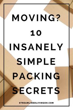 moving boxes with the text moving? 10 intensely simple packing secrets