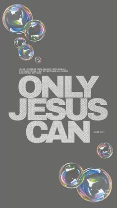 the poster for only jesus can shows soap bubbles floating in front of him and his face