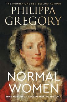 the cover of normal women nine hundred years of making history by philipa grecony