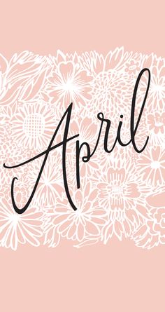 the word april written in cursive writing on a pink background with white flowers