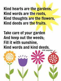 a poem with flowers and the words kind hearts are the gardens, kind words are the roots