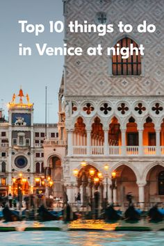 the top 10 things to do in venice at night