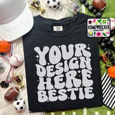 a t - shirt that says your design here bestie surrounded by other sports items