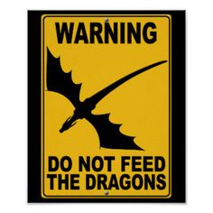 a yellow and black warning sign with the words do not feed the dragon