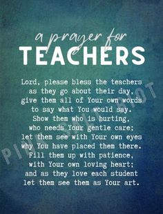 a poem written in white on a blue background with the words, prayer for teachers