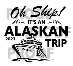 an alaskan trip with the words, oh ships it's an alaska trip