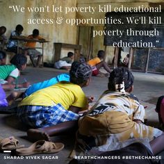 “We won't let poverty kill educational access & opportunities. We'll kill poverty through education.” ~ Sharad Vivek Sagar, Social Entrepreneur.
#EarthChangers #BeTheChange School Leaving Certificate, Science Stories, Un Sustainable Development Goals, Primary School Teacher, Quality Education, Environmental Education, Human Right, Sustainable Tourism, Sustainable Development Goals