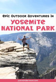 Man standing on cliff in Yosemite National Park California With Kids, Travel Bucket List Usa, Usa Travel Guide, National Parks Usa, National Parks Trip