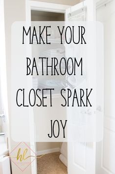 a bathroom closet with the words make your bathroom closet spark joy in black and white