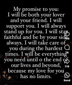 a poem written in white on a black background with the words, my promise to you i will be both your lover and your friend