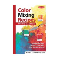 the book cover for color mixing recipes for oil and acrylic is shown in red