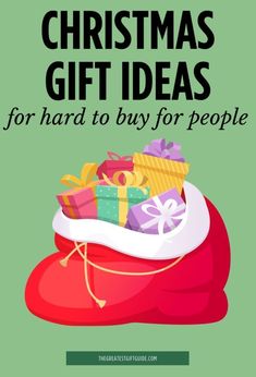 a red bag filled with presents on top of a green background text reads, christmas gift ideas for hard to buy for people