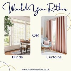 two different types of curtains with the words would you rather? or blinds? on them