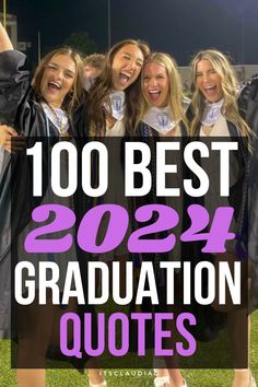 some girls in graduation gowns posing for the camera with text overlay that reads,'100 best 2012 graduation quotes '