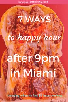 a pizza with the words 7 ways to happy hour after 9pm in miami on it