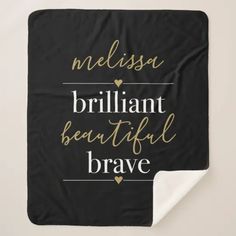 a black blanket with gold lettering on it that says, melissa brilliant beautiful brave