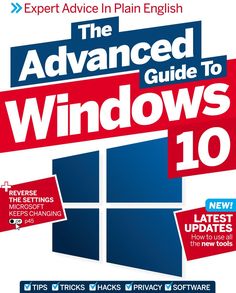 the advanced guide to windows 10 expert advice in plain english