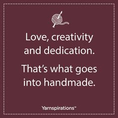 a quote on love, creativity and dedication that's what goes into handmade