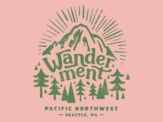 the words wander men pacific northwest in green on a pink background with trees and mountains