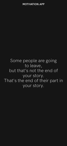 some people are going to leave but that's not the end of your story