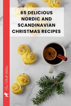 a cup of coffee, orange slices and cinnamon on a marble counter top with the title 6 delicious nordic and scandinavian christmas recipes