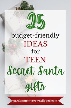 presents with the words 25 budget - friendly ideas for teen secret santa gifts on them