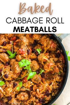 baked cabbage roll meatballs in a skillet with text overlay that reads baked cabbage roll meatballs