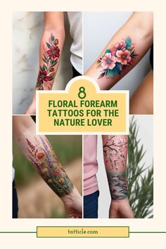 four different tattoos with flowers on them and the words 8 floral forearm tattoos for the nature lover