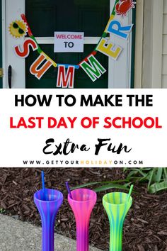 three colorful vases with the words how to make the last day of school extra fun