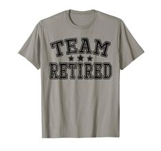 PRICES MAY VARY. A perfect retirement gift for couples who are both retired. A perfect gift idea for a retired grandmother and grandfather, mom and dad, husband and wife, boyfriend and girlfriend or any couple that is enjoying retirement together. A cool retirement gift idea that features collegiate style text that simply reads team retired. A great retirement or Christmas gift idea for any couples retired together. Lightweight, Classic fit, Double-needle sleeve and bottom hem Grandmother And Grandfather, Boyfriend And Girlfriend, Collegiate Style, Gift For Couples, Retirement Gift, Christmas Gift Idea, Husband And Wife, Retirement Gifts, Couple Gifts