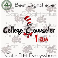 the cat in the hat is on top of this printable shirt that says, college counselor