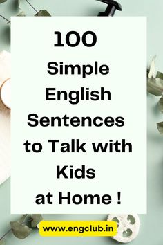 a sign that says, 100 simple english sentences to talk with kids at home