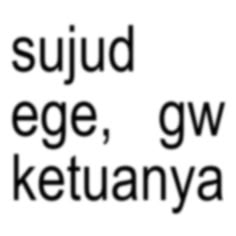 the words sujud edge, gw ketuanya