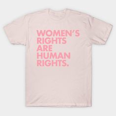 women's rights are human rights t - shirt in pink on a white background