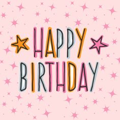 a happy birthday card with stars and the words happy birthday written in bold colors on a pink background