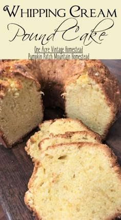 a sliced loaf of pound cake sitting on top of a wooden cutting board with the words, whipping cream pound cake