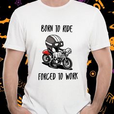 CARTOON MOTORCYCLE TSHIRT! Born To Ride, Forced To Work! Funny Biker White Cartoon Tee Cool and Wear Born To Ride Motorcycles, White Short Sleeve T-shirt For Motorcycling, Biker T-shirt With Sublimation Print For Biker Events, Cotton Biker T-shirt With Letter Print, Sublimation Print Biker T-shirt With Crew Neck, Motorcycling Graphic Print Crew Neck T-shirt, Biker Style Crew Neck T-shirt With Sublimation Print, White Sublimation Print T-shirt For Biker Events, Biker Style T-shirt With Sublimation Print For Biker Events