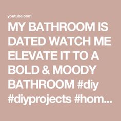 the text reads, my bathroom is dated watch me elevate it to a bold & moody bathroom diy projects from