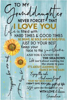 a wooden sign with sunflowers and the words to my granddaughter never forget that i love